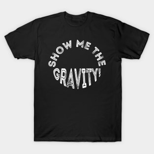 Gravity slogan . T-Shirt